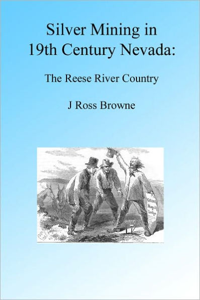 Silver Mining in 19th Century Nevada: Reese River Country