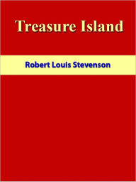 Title: Treasure Island [NOOK eBook classics with optimized navigation], Author: Robert Louis Stevenson