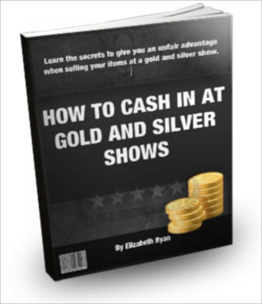 How To Cash In At Gold And Silver Shows