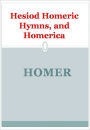 Hesiod Homeric Hymns, and Homerica