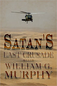 Title: Satan's Last Crusade: The Total Concept, Author: William Murphy