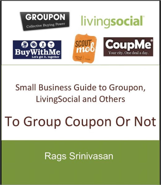 To Group Coupon Or Not: Small Business Guide to Groupon, Google Offers, LivingSocial and Others