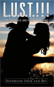 Title: L.U.S.T.!!!, Author: Reverends Steve And Bev Reverends Steve And Bev