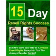 Title: 15 Day Resell Rights Success, Author: John Thornhill