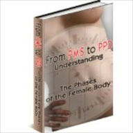 Title: From PMS to PPD: Understanding the Phases of the Female Body, Author: John Scotts