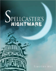 Title: Spellcaster's Nightmare, Author: Timothy Hui