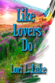 Title: Like Lovers Do, Author: Lori L. Lake