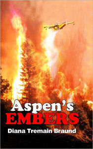 Title: Aspen's Embers, Author: Diana Tremain Braund