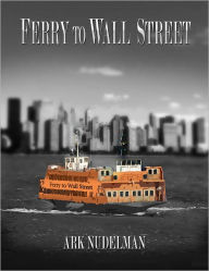 Title: Ferry to Wall Street, Author: Ark Nudelman