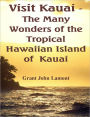 Kauai Hawaiian Islands Guide to Kauai Travel and Kauai Activities, Kauai Resorts, Kauai Tours, Kauai Luau for the Perfect Kauai Vacation - Visit Kauai - The Many Wonders of the Tropical Hawaiian Island of Kauai