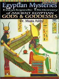 Title: EGYPTIAN MYSTERIES VOL 2: Dictionary of Gods and Goddesses, Author: Muata Ashby