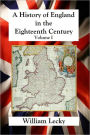 A History of England in the Eighteenth Century - Volume I