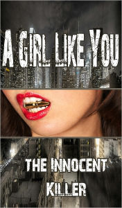 Title: A Girl Like You - The Innocent Killer 3, Author: Linda Moore