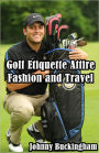 Golf Etiquette Attire Fashion and Travel