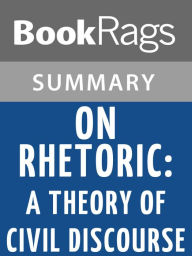 Title: On Rhetoric: A Theory of Civic Discourse by Aristotle l Summary & Study Guide, Author: BookRags