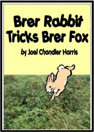 Title: Brer Rabbit and the Briar Patch, Author: Joel Chandler Harris