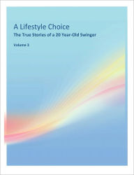 Title: A Lifestyle Choice Vol 3: The True Story of a 20 Year-Old Swinger, Author: Dee