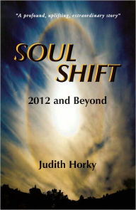 Title: Soul Shift 2012 and Beyond, Author: Judith Horky
