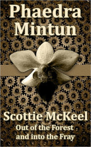 Title: Scottie McKeel in Out of the Forest and into the Fray, Author: Phaedra Mintun