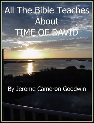 DAVID, TIME OF - All The Bible Teaches About