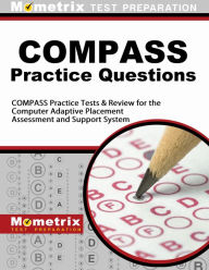 Title: COMPASS Exam Practice Questions (First Set): Practice Test & Review for the Computer Adaptive Placement Assessment and Support System, Author: COMPASS Exam Secrets Test Prep Team