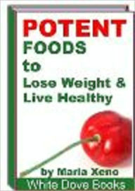 Title: 36 Potent Foods to Lose Weight, Author: Marla Xeno