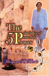 Title: The 5 Principles of Powerful Prayer, Author: Margaret R. Banks