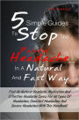 5 Simple Guides To Stop The Painful Headache In A Natural and Fast Way: Find All-Natural Headache Medication And Effective Headache Cures For All Types Of Headaches, Constant Headaches And Severe Headaches With This Handbook!