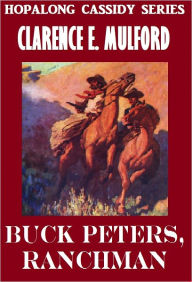 Title: BUCK PETERS RANCHMAN (Hopalong Cassidy Series # 5 ) Western Novels comparable to Louis L'amour westerns, Author: Clarence E Mulford