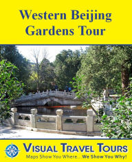 Title: WESTERN BEIJING GARDENS TOUR - A Self-guided Pictorial Walking Tour., Author: Cheryl Probst