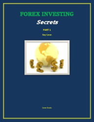 Title: FOREX Investing Secrets - Part 1, Author: Ray Caran