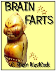 Title: Brain Farts, Author: C. Rhem Westcook