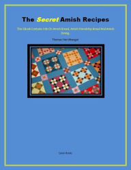 Title: The Secret Amish Recipes, Author: Thomas Hershberger