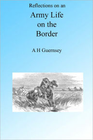 Title: Army Life on the Border, Author: A H Guernsey