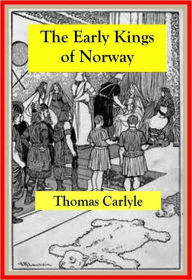 Title: THE EARLY KINGS OF NORWAY, Author: Thomas Carlyle