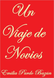 Title: Un Viaje De Novios, Author: Emilia Pardo Bazán