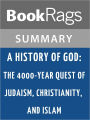 A History of God: The 4000-year Quest of Judaism, Christianity, and Islam by Karen Armstrong l Summary & Study Guide