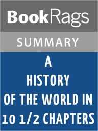 Title: A History of the World in 10 1/2 Chapters by Julian Barnes l Summary & Study Guide, Author: BookRags