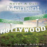 Title: Never A Dull Moment, Author: Glenn Adkins