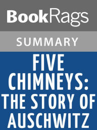 Title: Five Chimneys: The Story of Auschwitz by Olga Lengyel l Summary & Study Guide, Author: BookRags