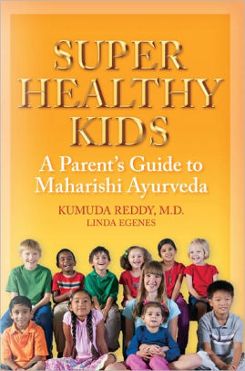 Super Healthy Kids: A Parents Guide to Maharishi Ayurveda