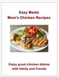 Title: Easy Meals: Mom's Chicken Recipes, Author: Morrison