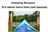 Title: Camping Recipes: It’s about more than just smores!, Author: Suzie Shotwell