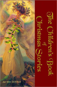 Title: The Children's Book of Christmas Stories, Author: Asa Don Dickenson