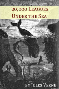 Title: Twenty Thousand Leagues Under the Sea (Annotated with Biography of Verne and Plot Analysis), Author: Jules Verne