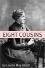 Eight Cousins (Annotated with Biography of Alcott and Plot Analysis)
