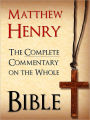 The Complete Commentary on the Whole Bible (Special Exclusive Nook Edition): All 6 Volumes of the Bestselling Commentary on the Whole Bible & Exposition of the Old and New Testaments