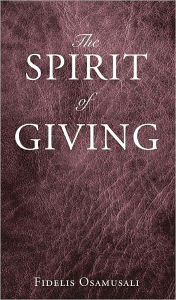 Title: The Spirit of Giving, Author: Fidelis Osamusali