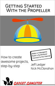 Title: Getting Started With the Propeller, Author: Nick Mcclanahan