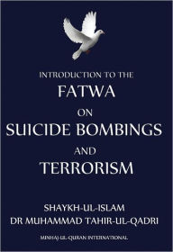 Title: Introduction to Fatwa on Suicide Bombings and Terrorism, Author: Muhammad Tahir-ul-qadri